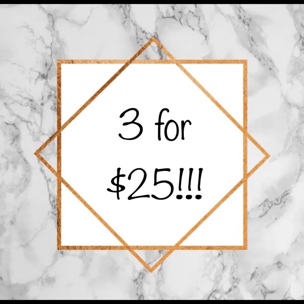 Bundle 3 $10 items and pay $25! $10 items only